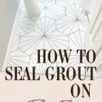 How to Seal Grout on Tile Floors